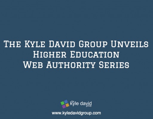 The Kyle David Group Unveils Higher Education Web Authority Series