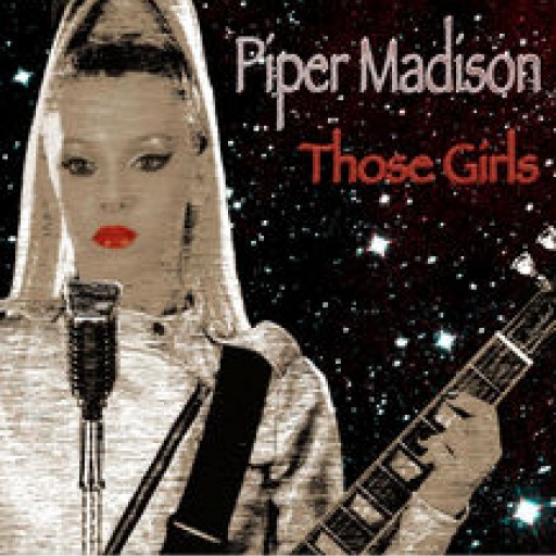 Piper Madison Releases Debut Solo Single and Music Video "Those Girls"