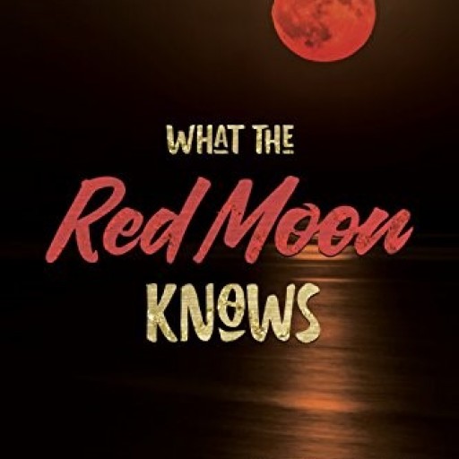 Bestselling Author Joe Hilley's Latest Release, 'What the Red Moon Knows'