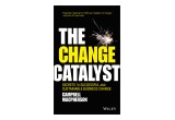 The Change Catalyst: a Wiley publication