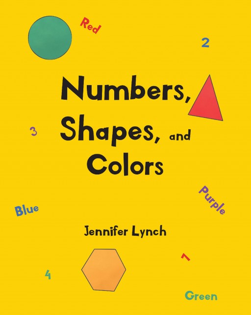 Author Jennifer Lynch's New Book 'Numbers, Shapes, and Colors' is a Playful Book to Help Children Learning to Count, Identify Shapes and Colors