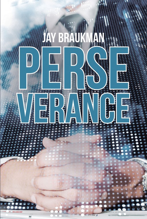 Jay Braukman's New Book 'Perseverance' Unravels the Remarkable Journey in One Man's Career After Over Two Decades in GE Finance