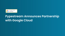 Pypestream Announces Partnership with Google Cloud