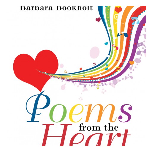 Barbara Bookholt's New Book "Poems From the Heart: Volumes 1-3" is an Earnest Compilation of Poetry That Centers on a Loving Relationship With God.