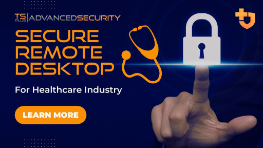 TSplus Has a Secure Remote Desktop Solution for HealthCare Industry