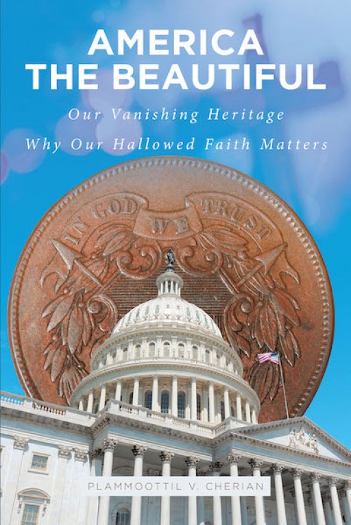 Plammoottil v. Cherian's New Book 'America the Beautiful' is an Engaging Account That Imparts the Need for America's Revival From Fading Faith