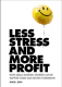 Less Stress And More Profit