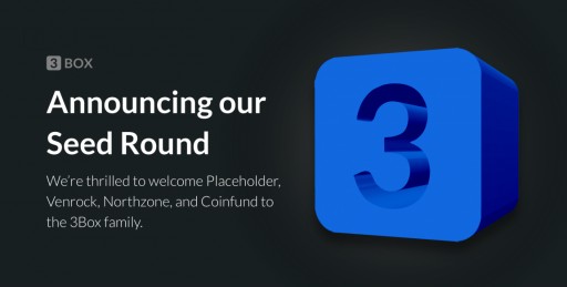 3Box Secures Funding From Placeholder Ventures to Reinvent User Data Storage