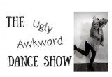 The Ugly Awkward Dance Show