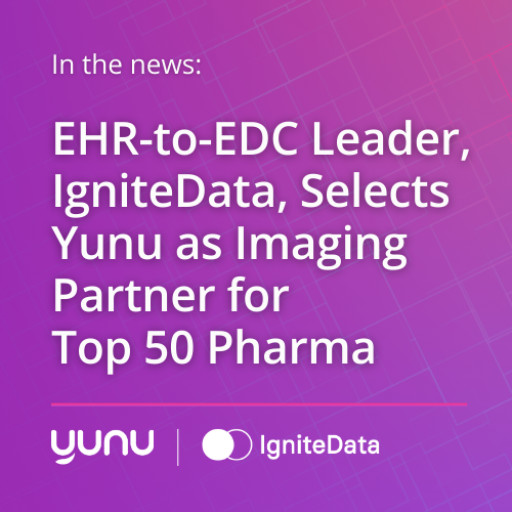 EHR-to-EDC Leader, IgniteData, Selects Yunu as Imaging Partner for Top 50 Pharma