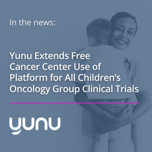 Yunu Extends Free Cancer Center Use of Platform for All Children’s Oncology Group Clinical Trials