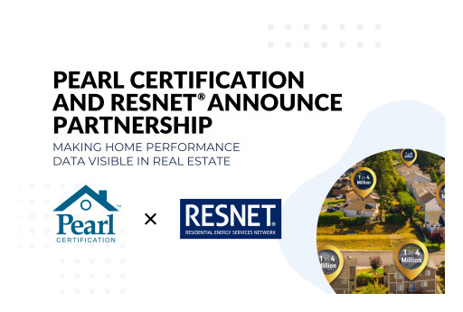 Pearl Certification and RESNET Partner to Make Home Performance Data Visible in Real Estate