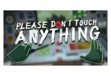 Please Don't Touch Anything