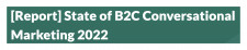 State of B2C Conversational Marketing 2022