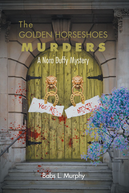 Author Babs L. Murphy's New Book 'The Golden Horseshoes Murders: A Nora Duffy Mystery' is a Thrilling Mystery That Follows Nora Duffy as Death Swirls Around Her Again