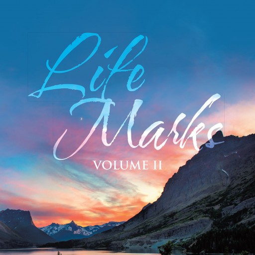 Wynotta Fowler's New Book "Life Marks: Volume II" is a Positively Wonderful Odyssey That Wanders Through the True Beauties That Life Can Provide.