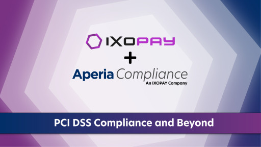 IXOPAY and Aperia Compliance Merge to Extend Advanced Payment Data Security to Merchant Acquirers and Merchants of All Sizes, Worldwide