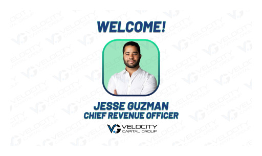 Velocity Capital Group Welcomes Jesse Guzman as New Chief Revenue Officer