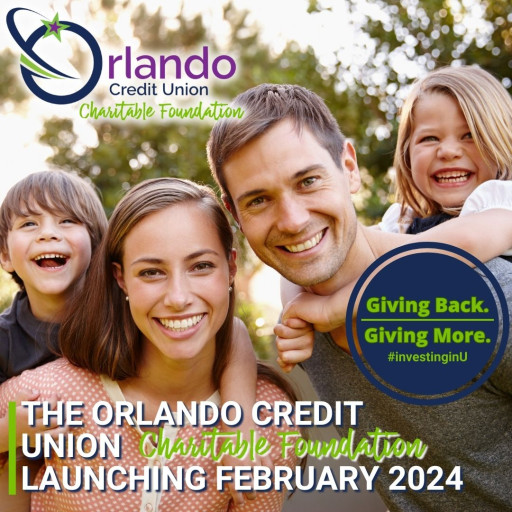 The Orlando Credit Union Charitable Foundation Launches With the Goal to 'Give Back and Give More' to Communities Throughout the United States