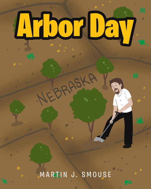 Martin J. Smouse's New Book, 'Arbor Day', Gives a Wonderful Tale About Protecting and Caring for Nature