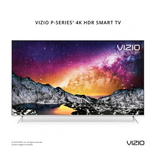 VIZIO's All-New 2018 P-Series® 4K HDR Smart TV Collection Turns Every Pixel Into a Masterpiece of Color, Clarity and Contrast