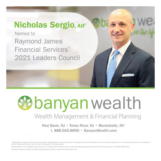 Banyan Wealth's Nick Sergio Named to  Raymond James Financial Services' 2021 Leaders Council
