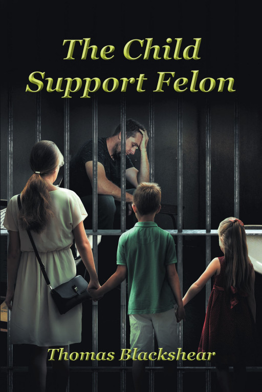 Author Thomas Blackshear's New Book 'The Child Support Felon' is a Gripping Memoir of the Obstacles Faced by the Author While Dealing With the Ohio Child Support System