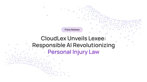 CloudLex Unveils Lexee: Responsible AI Revolutionizing Personal Injury Law